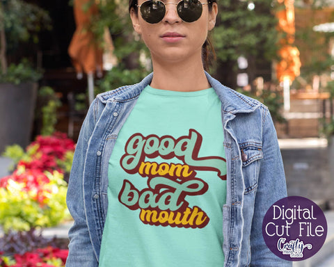 Good Mom Bad Mouth Svg - Good Moms Say Bad Words Svg -Funny Mom SVG Crafty Mama Studios 