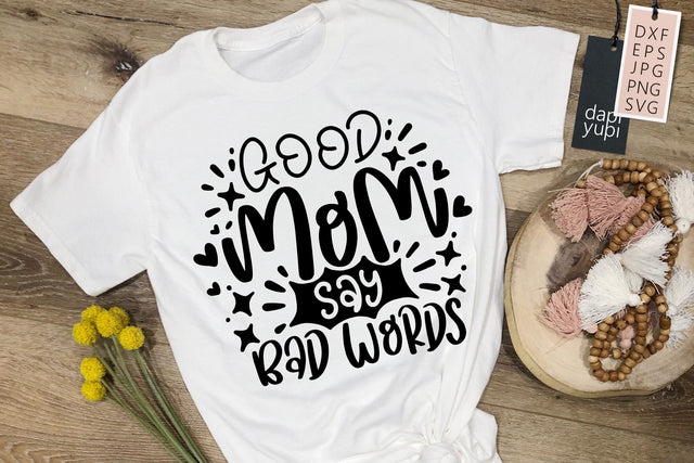 Good Mom Say Bad Words SVG Mother's Day Quotes SVG dapiyupi store 