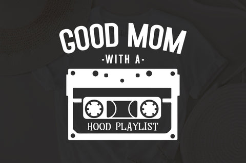 good mom with a hood playlist svg, funny mom svg, cool mom svg, rnb svg, rap svg, 90s svg, motherhood svg, millennial svg, bad mom SVG Fauz 