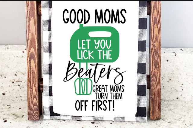 Good Moms Let You Lick The Beaters Great Moms Turn Them Off First Svg, Png, Dxf SVG RedFoxDesignsUS 