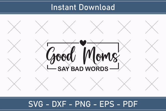 Good Moms Say Bad Words Mothers Day Svg Design SVG Debashish Barman 