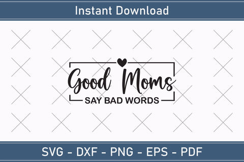 Good Moms Say Bad Words Mothers Day Svg Design SVG Debashish Barman 