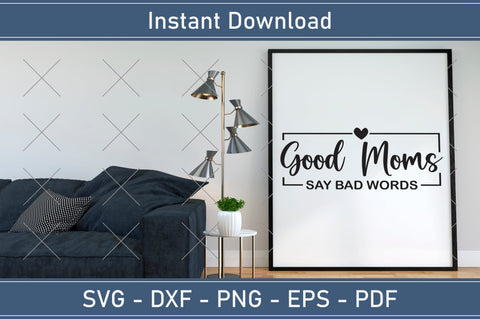 Good Moms Say Bad Words Mothers Day Svg Design SVG Debashish Barman 