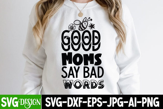 Good Moms Say Bad Words SVG Cut File, Good Moms Say Bad Words Sublimation Design, Mother's Day Sublimation Design, Mom Sublimation , Mother's Day Sublimation , Happy Mother's Day Sublimation Design, Mom Sublimation PNG SVG BlackCatsMedia 