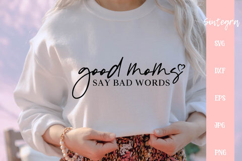 Good Moms Say Bad Words SVG Free For Commercial Use SVG Sintegra 
