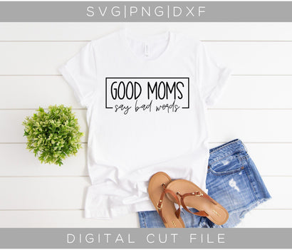 Good Moms Say Bad Words SVG SVG ShopGathered 