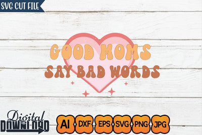 Good Moms Say Bad Words,SVGs,Quotes and Sayings,Food & Drink,On Sale, Print & Cut SVG Newmockups 