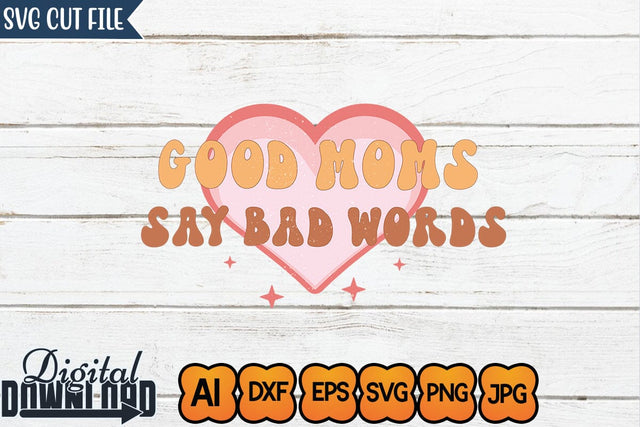 Good Moms Say Bad Words,SVGs,Quotes and Sayings,Food & Drink,On Sale, Print & Cut SVG Newmockups 