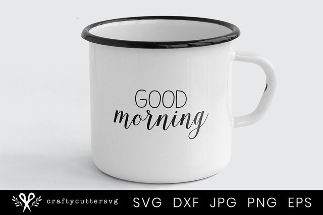 Good Morning Coffee Mug and Cup Svg File as Heat Transfer Vinyl Design SVG Crafty Cutter SVG 