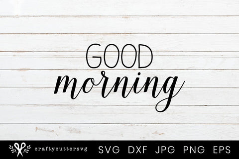 Good Morning Coffee Mug and Cup Svg File as Heat Transfer Vinyl Design SVG Crafty Cutter SVG 