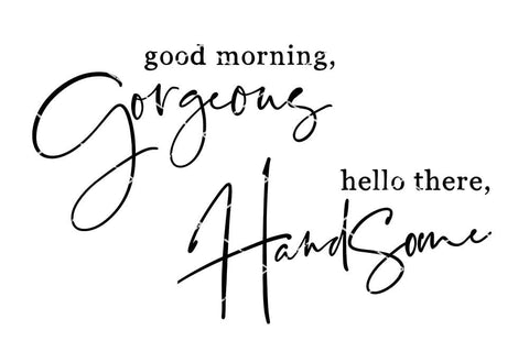 Good Morning Gorgeous / Hello There Handsome Bedroom or Bathroom Set | Modern Farmhouse SVG DXF JPG PNG SVG Ikonart Design Shop 