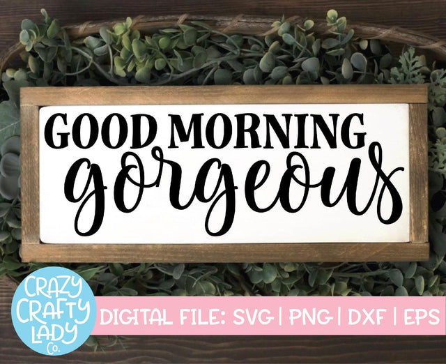 Good Morning Gorgeous | Home Decor SVG Cut File SVG Crazy Crafty Lady Co. 