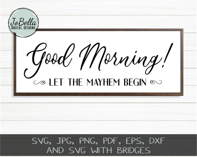 Good Morning! Let The Mayhem Begin SVG Cut File and Printable SVG JoBella Digital Designs 