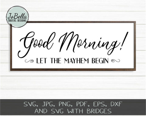 Good Morning! Let The Mayhem Begin SVG Cut File and Printable SVG JoBella Digital Designs 