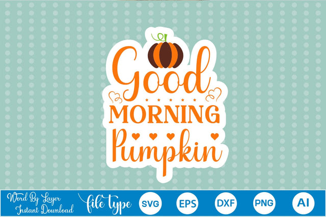 Good Morning Pumpkin Sticker SVG SVGs,Quotes and Sayings,Food & Drink,On Sale, Print & Cut SVG DesignPlante 503 