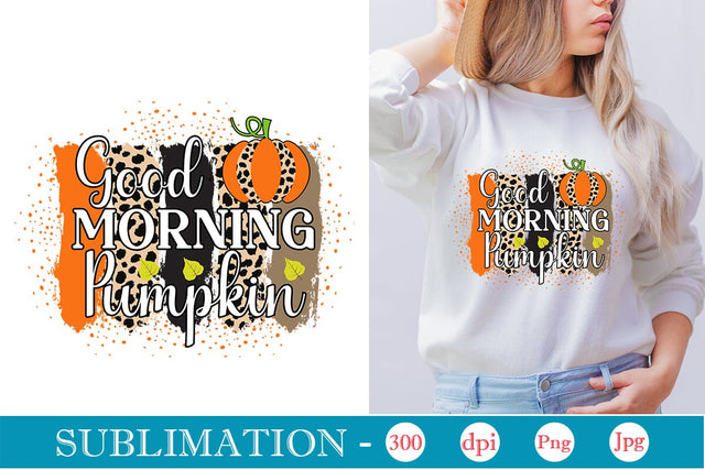 Good Morning Pumpkin Sublimation SVGs,Quotes and Sayings,Food & Drink,On Sale, Print & Cut Sublimation DesignPlante 503 