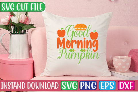 Good Morning Pumpkin SVG Cut File SVGs, Quotes and Sayings, Food & Drink, Holiday,On Sale, SVG Studio Innate 