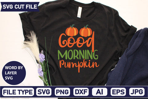 Good Morning Pumpkin SVG Cut File SVGs quotes-and-sayings food-drink mini-bundles print-cut on-sale Clipart Clip Art Sublimation or Vinyl Shirt Design SVG DesignPlante 503 