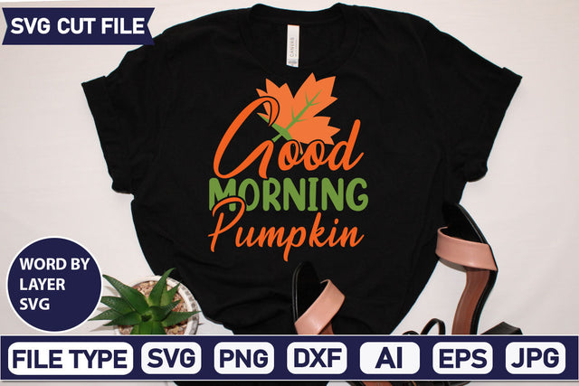 Good Morning Pumpkin SVG Cut File SVGs quotes-and-sayings food-drink mini-bundles print-cut on-sale Clipart Clip Art Sublimation or Vinyl Shirt Design SVG DesignPlante 503 