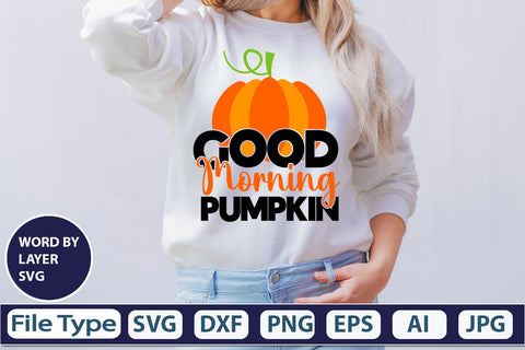 Good Morning Pumpkin SVG Cut File SVGs,quotes-and-sayings,food-drink mini-bundles,print-cut,on-sale Clipart Clip Art Sublimation or Vinyl Shirt Design SVG DesignPlante 503 