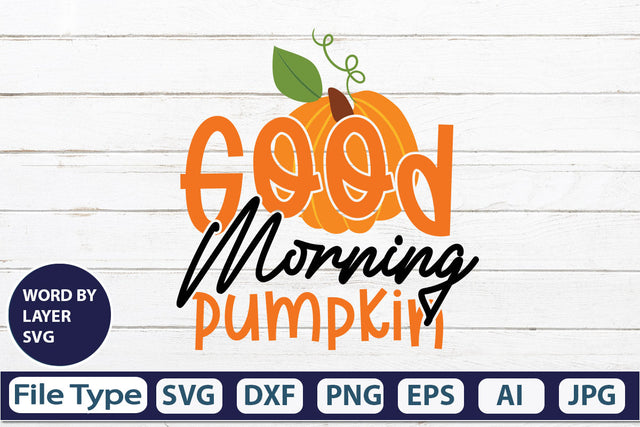 Good Morning Pumpkin SVG Cut File SVGs,quotes-and-sayings,food-drink mini-bundles,print-cut,on-sale Clipart Clip Art Sublimation or Vinyl Shirt Design SVG DesignPlante 503 