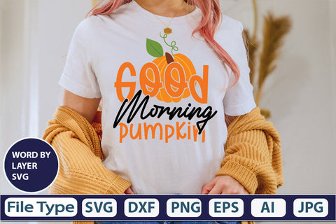 Good Morning Pumpkin SVG Cut File SVGs,quotes-and-sayings,food-drink mini-bundles,print-cut,on-sale Clipart Clip Art Sublimation or Vinyl Shirt Design SVG DesignPlante 503 
