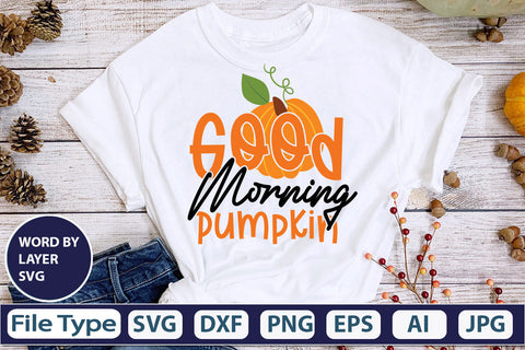 Good Morning Pumpkin SVG Cut File SVGs,quotes-and-sayings,food-drink mini-bundles,print-cut,on-sale Clipart Clip Art Sublimation or Vinyl Shirt Design SVG DesignPlante 503 