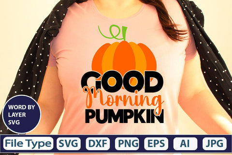Good Morning Pumpkin SVG Cut File SVGs,quotes-and-sayings,food-drink mini-bundles,print-cut,on-sale Clipart Clip Art Sublimation or Vinyl Shirt Design SVG DesignPlante 503 