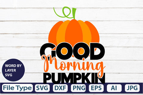 Good Morning Pumpkin SVG Cut File SVGs,quotes-and-sayings,food-drink mini-bundles,print-cut,on-sale Clipart Clip Art Sublimation or Vinyl Shirt Design SVG DesignPlante 503 