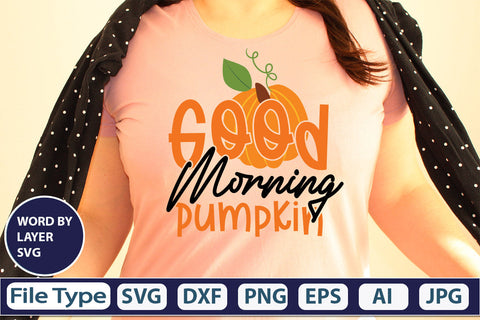 Good Morning Pumpkin SVG Cut File SVGs,quotes-and-sayings,food-drink mini-bundles,print-cut,on-sale Clipart Clip Art Sublimation or Vinyl Shirt Design SVG DesignPlante 503 