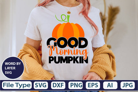 Good Morning Pumpkin SVG Cut File SVGs,quotes-and-sayings,food-drink mini-bundles,print-cut,on-sale Clipart Clip Art Sublimation or Vinyl Shirt Design SVG DesignPlante 503 