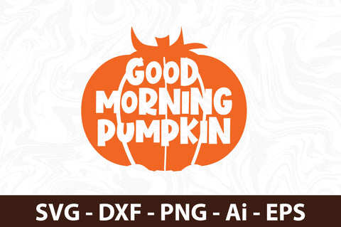 Good Morning Pumpkin svg SVG orpitasn 