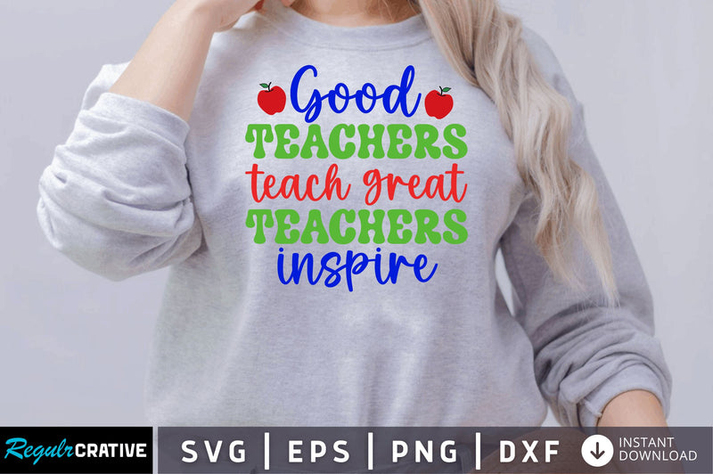 Good teachers teach great SVG SVG Regulrcrative 