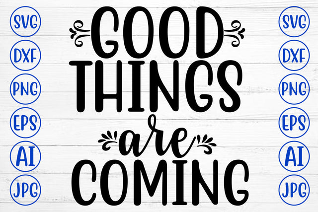 Good Things Are Coming SVG Cut File SVG Syaman 