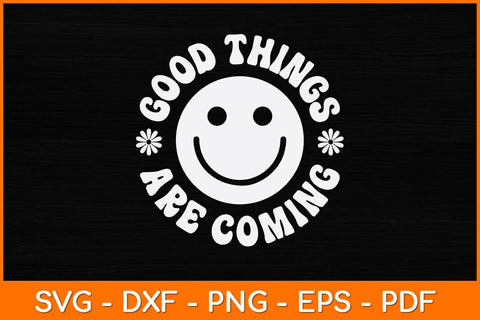 Good Things Are Coming Svg Design SVG artprintfile 