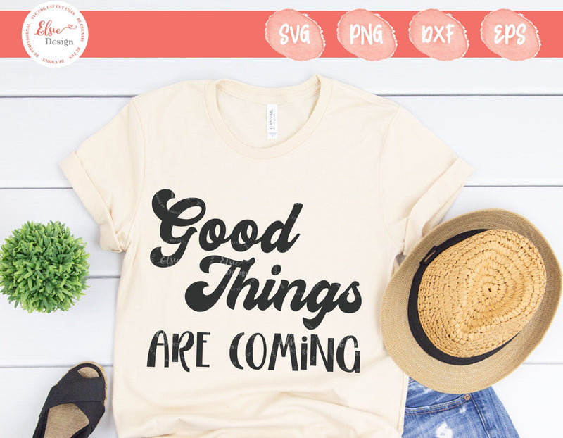 Good Things Are Coming - SVG, PNG, DXF, EPS SVG Elsie Loves Design 