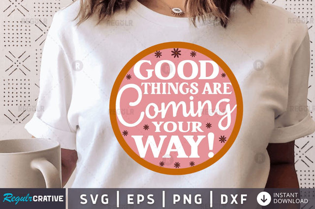 Good things are coming your way! SVG SVG Regulrcrative 