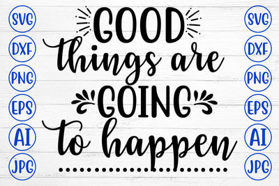 Good Things Are Going To Happen SVG Cut File SVG Syaman 