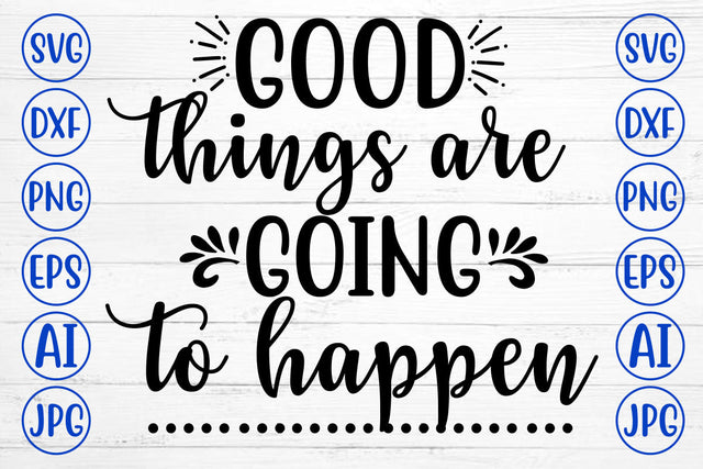 Good Things Are Going To Happen SVG Cut File SVG Syaman 