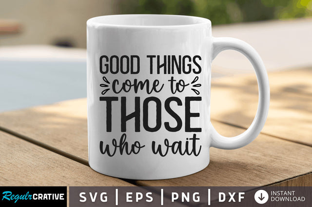 Good things come to those SVG SVG Regulrcrative 