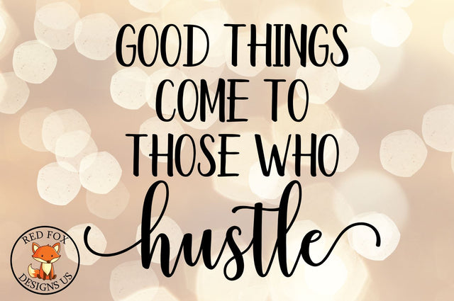 Good Things Come to Those Who Hustle, Boss Lady SVG PNG DXF SVG RedFoxDesignsUS 