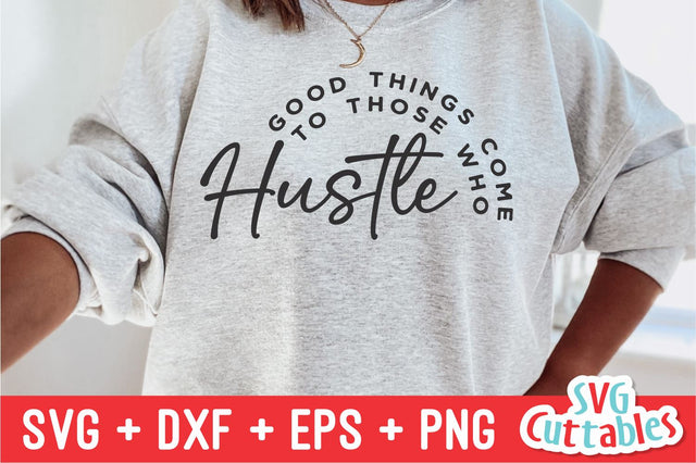 Good Things Come To Those Who Hustle svg - Cut File - Small Business - svg - dxf - eps - png - Silhouette - Cricut - Digital File SVG Svg Cuttables 