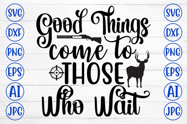 Good Things Come To Those Who Wait SVG Cut File SVG Syaman 
