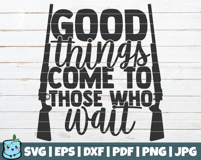 Good Things Come To Those Who Wait SVG MintyMarshmallows 