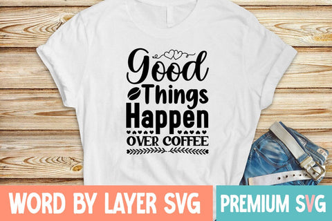 Good Things Happen Over Coffee SVG DESIGN SVG Blessedprint 