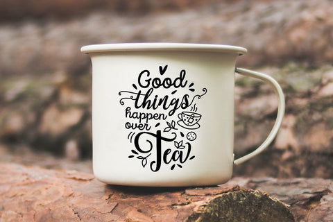 Good Things Happen Over Tea SVG SVG VectorSVGdesign 