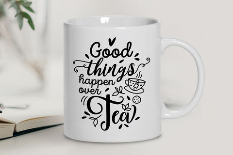 Good Things Happen Over Tea SVG SVG VectorSVGdesign 