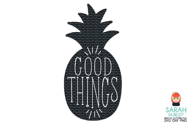 Good Things Pineapple SVG Sarah Hurley 