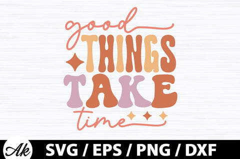 Good things take time Retro SVG SVG akazaddesign 