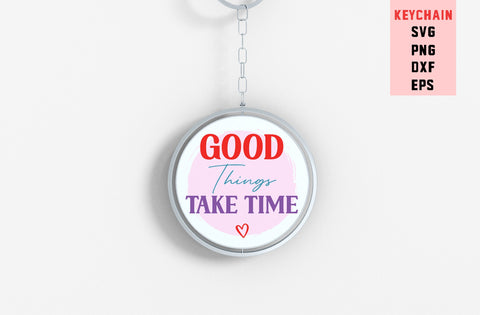 Good Things Take Time, Round Key ring SVG SVG MD mominul islam 